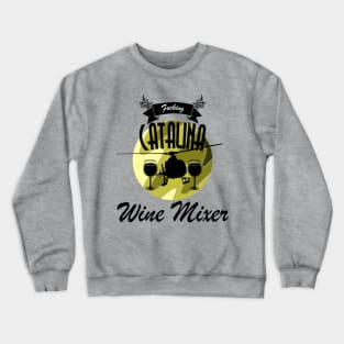 Fcking Catalina Wine Mixer Crewneck Sweatshirt